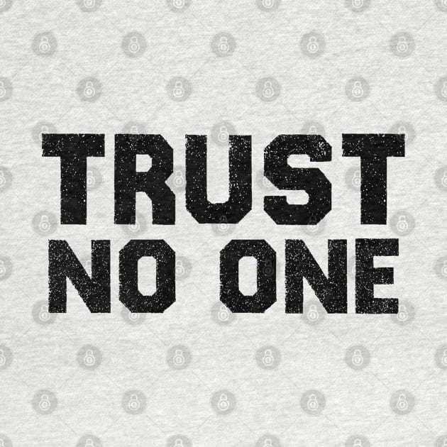 Trust No One - Vintage Black Text by Whimsical Thinker